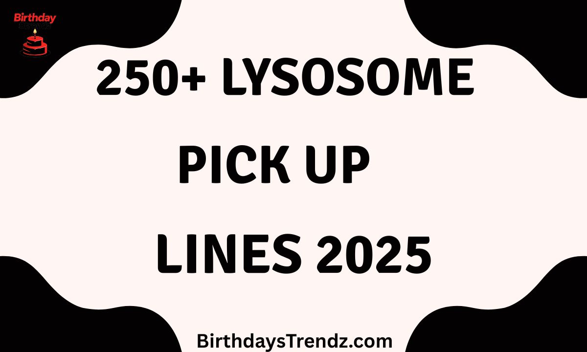 Lysosome Pick Up Lines